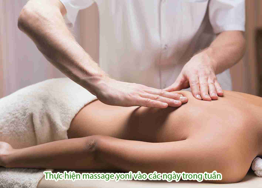 Thực hiện massage yoni vào các ngày trong tuần