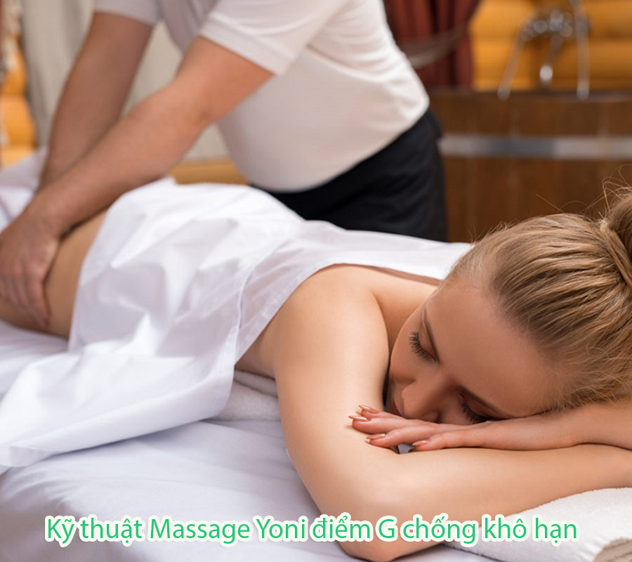 Kỹ thuật Massage Yoni điểm G chống khô hạn hiệu quả