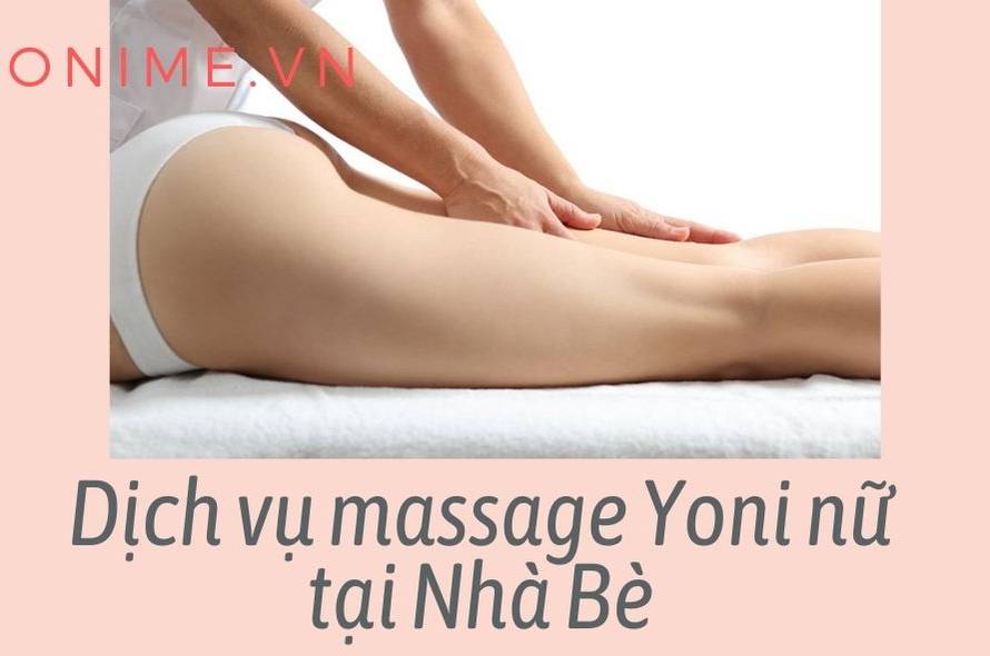 Dịch vụ massage Yoni nữ tại Nhà Bè