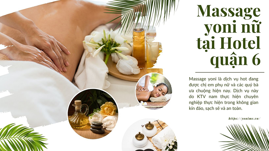 Lợi ích của massage yoni nữ tại hotel quận 6 Sài Gòn